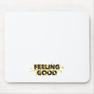 Modern, playful, cheerful design of Feeling Good Mouse Mat