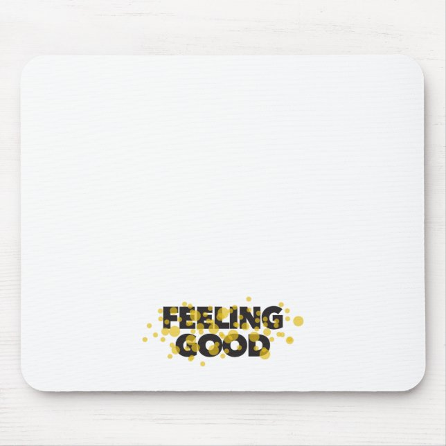 Modern, playful, cheerful design of Feeling Good Mouse Mat (Front)