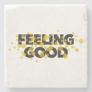 Modern, playful, cheerful design of Feeling Good Stone Coaster
