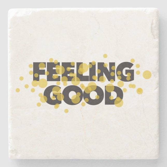 Modern, playful, cheerful design of Feeling Good Stone Coaster (Front)
