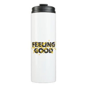 Modern, playful, cheerful design of Feeling Good Thermal Tumbler