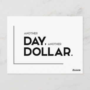 MODERN quotes: another day, another dollar Postcard