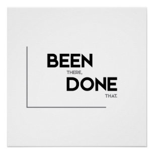 MODERN quotes: been there, done that Poster