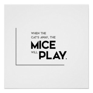 MODERN quotes: cat away, mice will play Poster