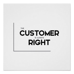 MODERN quotes: customer is always right Poster