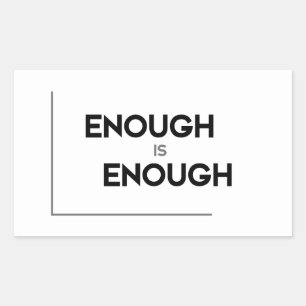 MODERN quotes: enough is enough Rectangular Sticker