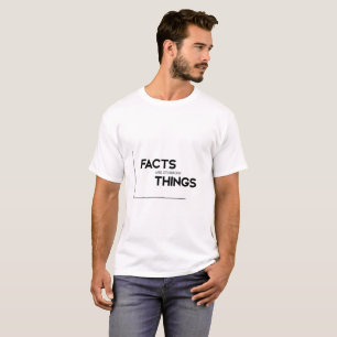 MODERN quotes: facts are stubborn things T-Shirt