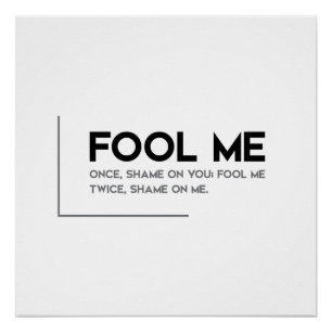 MODERN quotes: fool me once Poster