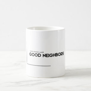 MODERN quotes: good fences, good neighbors Coffee Mug
