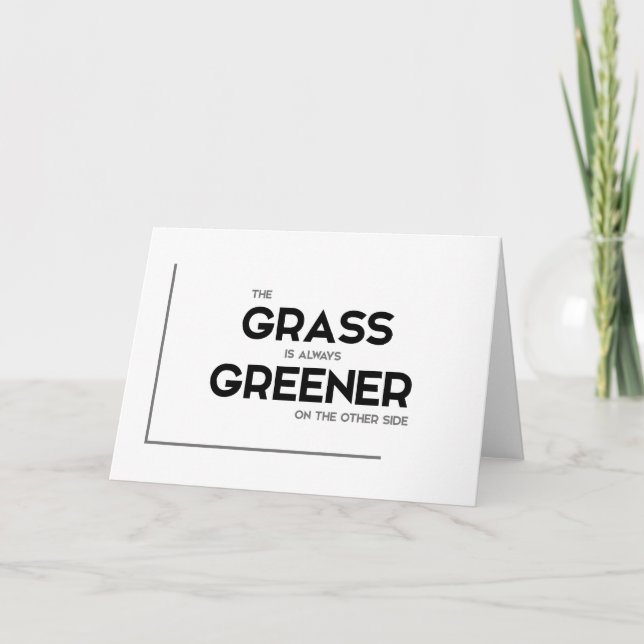 MODERN quotes: grass is always greener Card (Front)
