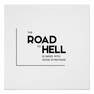 MODERN quotes: road to hell, good intentions Poster