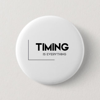 MODERN quotes: timing is everything 6 Cm Round Badge