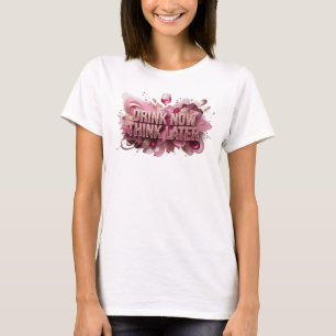 Modern Red DRINK NOW THINK LATER Text Design T-Shirt