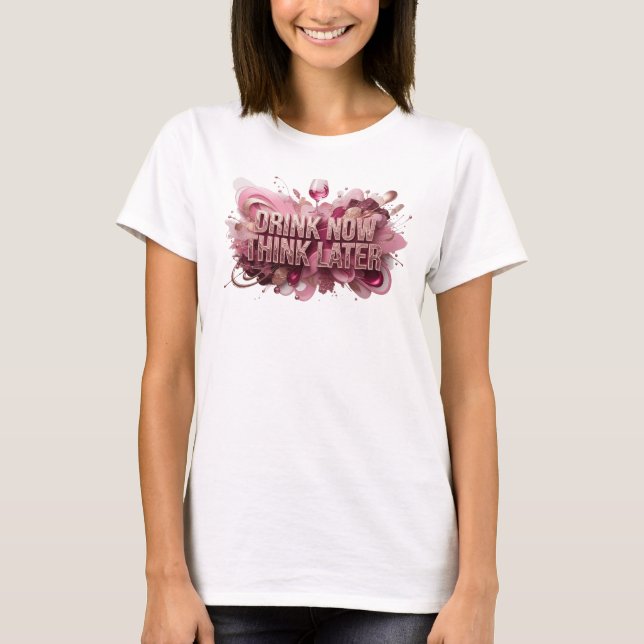 Modern Red DRINK NOW THINK LATER Text Design T-Shirt (Front)