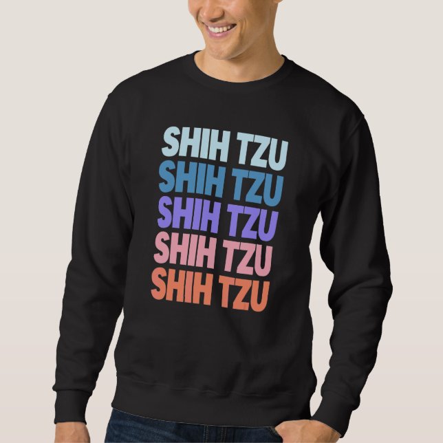 Modern Repeated Text Shih Tzu Sweatshirt (Front)