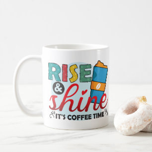 Modern Rise And Shine Its Coffee Time  Coffee Mug