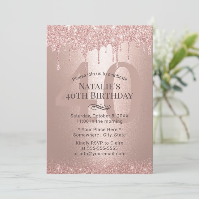 Modern Rose Gold Glitter Drips Girl 40th Birthday  Invitation (Standing Front)