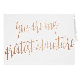 Modern Rose Gold  "You are my greatest adventure"