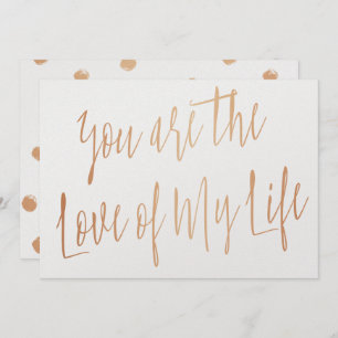 Modern Rose Gold "You are the love of my life" Invitation