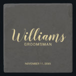 Modern Script Black& Gold Personalised Groomsman Stone Coaster<br><div class="desc">Modern Script Personalised Groomsman Coaster featuring personalised groomsman's name in gold modern script font style with title and wedding date in modern sans serif font style on black background. Also perfect for Best Man, Father of the Bride and more. Please Note: The foil details are simulated in the artwork. No...</div>