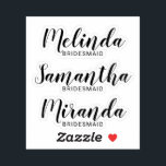 Modern Script Personalised Bridesmaid's Name<br><div class="desc">Modern Personalised Bridesmaids Custom-Cut Sticker
featuring personalised bridesmaid's name in modern script font style with title in modern sans serif font style.

Also perfect for Maid of Honour,  Flower Girl,  Mother of the Bride and more.</div>