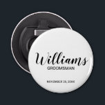 Modern Script Personalised Groomsman Bottle Opener<br><div class="desc">Personalised Groomsman Gifts
featuring personalised groomsman's name in black modern script font style with title and wedding date in modern sans serif font style on white background.

Also perfect for best man,  father of the bride,  bridesmaid,  maid of honour,  mother of the bride and more.</div>