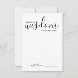 Modern Script Wedding Advice and Wishes Card<br><div class="desc">Add a personal touch to your wedding with a modern script wedding advice and wishes card. This advice card features title 'words of wisdom' with details in black script and sans serif font style on white background. Perfect for wedding, baby shower, birthday party, bridal shower, bachelorette party and any special...</div>