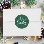 Modern Shine Bright Green Holiday Classic Round Sticker<br><div class="desc">Add a festive touch to your holiday envelopes and gift boxes with our Shine Bright holiday stickers. The custom holiday stickers feature the words "Shine Bright" in a white,  modern hand-lettered script and a green background. Personalise the stickers by adding your name or custom text below.</div>