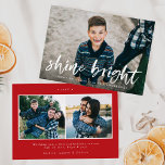 Modern Shine Bright Script Red 3 Photo Holiday Card<br><div class="desc">Wish friends and family a happy holiday season with our trendy and modern Shine Bright holiday greeting card. The cute holiday card displays your photo on the front with "Shine Bright" in a white, painted brush script overlay with a short greeting and your name below. The back of the card...</div>