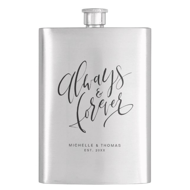 Modern Simple Always And Forever Script Hip Flask (Front)