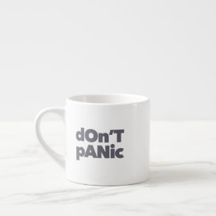Modern, simple, bold cool graphic of Don't Panic Espresso Cup