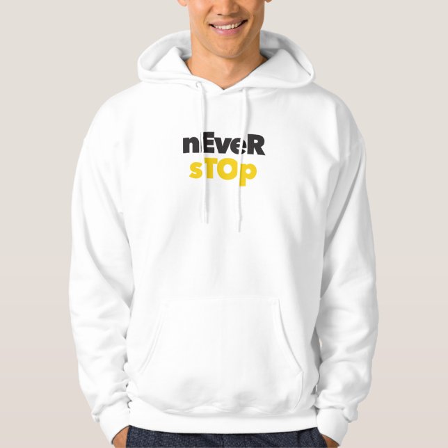 Modern, simple, bold typographic design Never Stop Hoodie (Front)