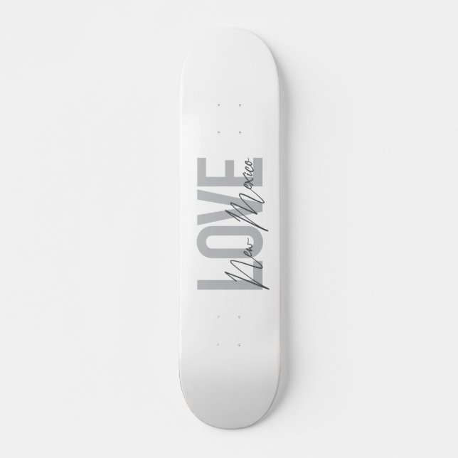 Modern, simple, chic, cool design Love New Mexico Skateboard (Front)
