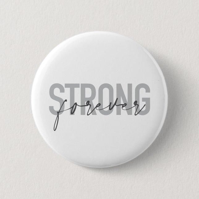 Modern, simple, chic elegant design Strong Forever 6 Cm Round Badge (Front)