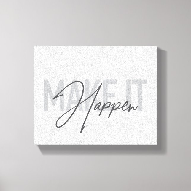 Modern, simple, cool typography Make It Happen Canvas Print (Front)