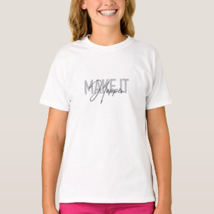 Modern, simple, cool typography Make It Happen T-Shirt