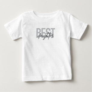 Modern, simple, cool typography of Best Daughter Baby T-Shirt