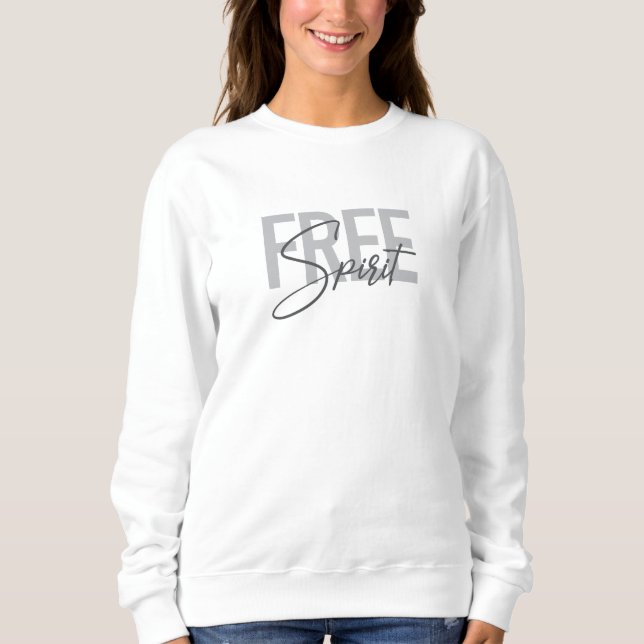 Modern, simple, cool typography of Free Spirit Sweatshirt (Front)