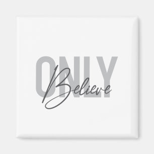 Modern, simple, cool urban typography Only Believe Magnet