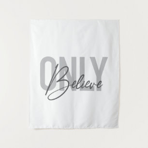 Modern, simple, cool urban typography Only Believe Tapestry