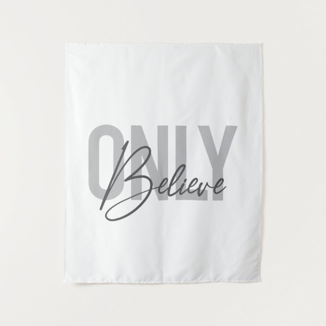 Modern, simple, cool urban typography Only Believe Tapestry (Front)