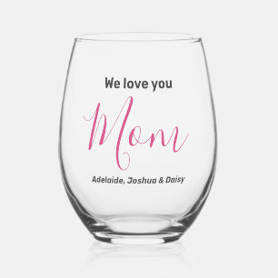 Modern Simple Elegant We Love You Mum Pink Names Stemless Wine Glass