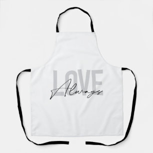 Modern, simple minimal design of Love Always Apron