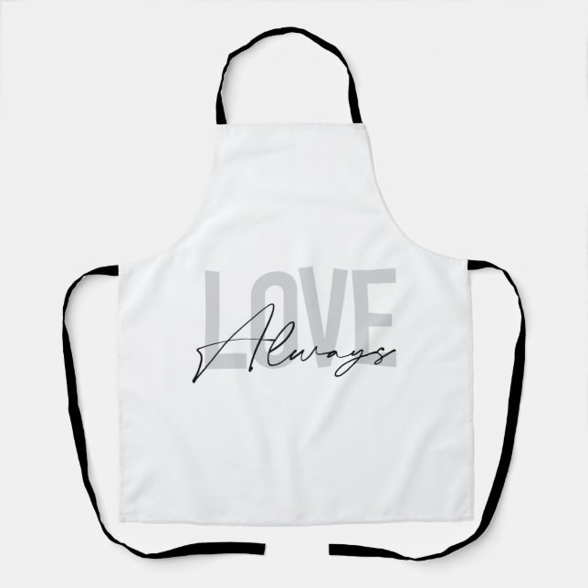 Modern, simple minimal design of Love Always Apron (Front)
