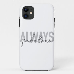 Modern, simple, trendy typography Always Fabulous iPhone 11 Case
