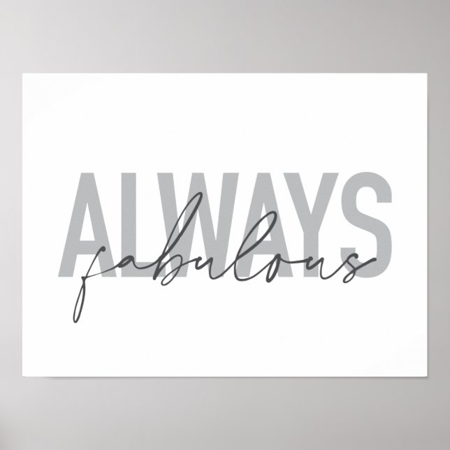Modern, simple, trendy typography Always Fabulous Poster (Front)
