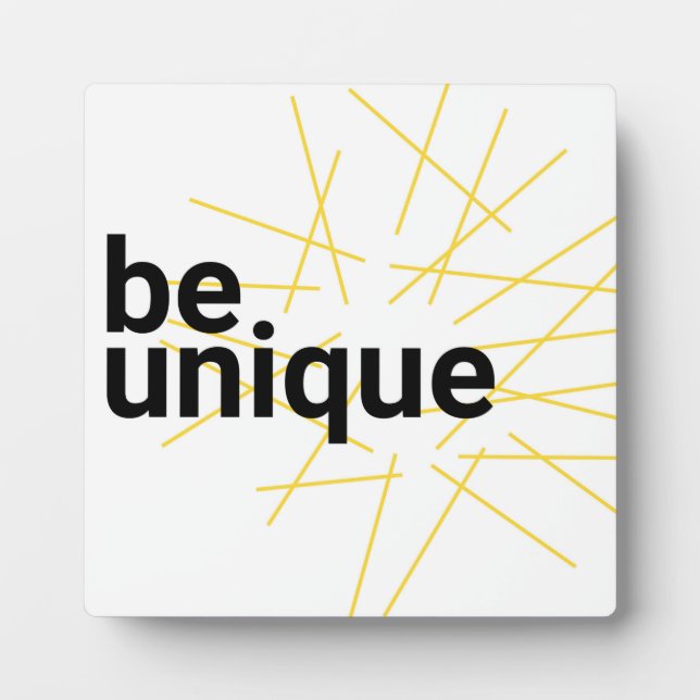 Modern, simple urban graphic design of "Be Unique" Plaque (Front)