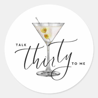 Modern “Talk Thirty to Me” Martini Glass 30th Classic Round Sticker