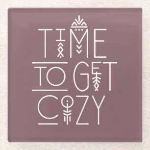 Modern Time to Get Cosy Design Glass Coaster