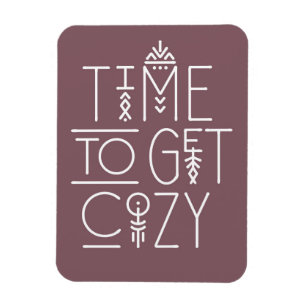 Modern Time to Get Cosy Design Magnet